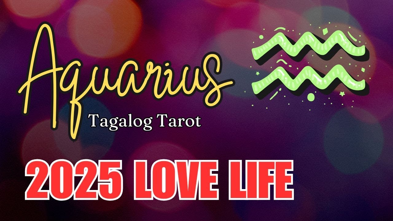 ♒ AQUARIUS 2️⃣0️⃣2️⃣5️⃣ LOVE READING 😍 Kapalaran Sa Pag-ibig 💞 Ano'ng Parating? 💗 Tagalog Tarot