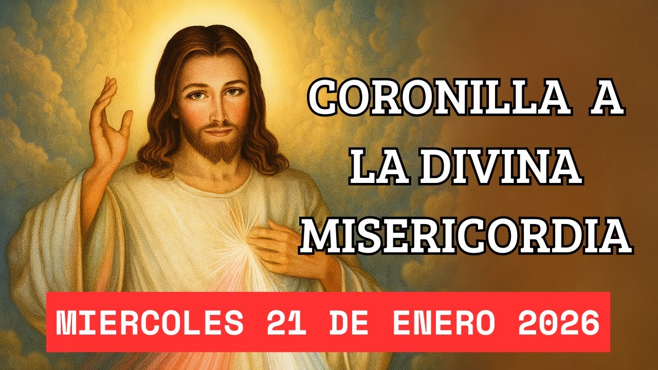 CORONILLA A LA DIVINA MISERICORDIA - HOY MIERCOLES 21 DE ENERO