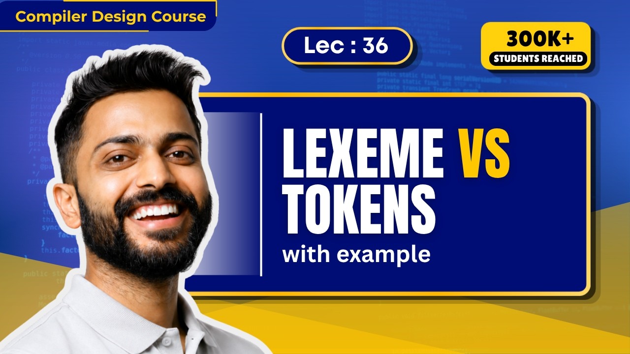 Lec-36: Lexeme vs Tokens in Compiler Design