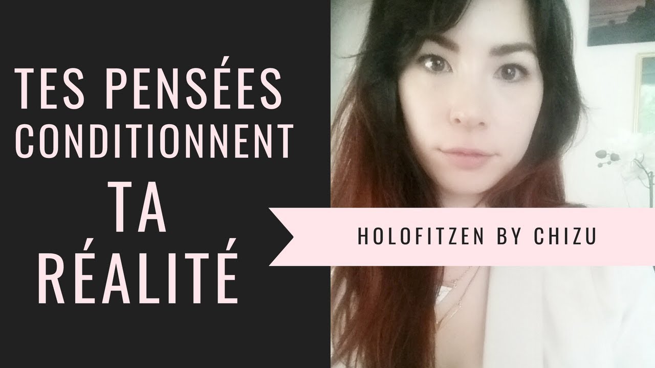 Tes pens&eacute;es d&eacute;terminent ta r&eacute;alit&eacute;: Pense Positif | Chizu SAKAMOTO-R&eacute;v&eacute;latrice de potentiel