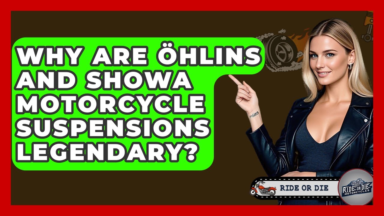 Why Are &Ouml;hlins And Showa Motorcycle Suspensions Legendary? - Ride or Die Motorcycles