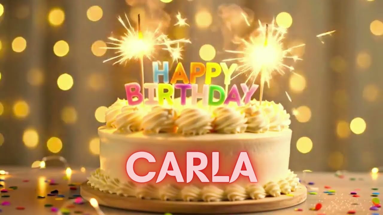 CARLA Happy Birthday Song – Happy Birthday to You 🎂🎈