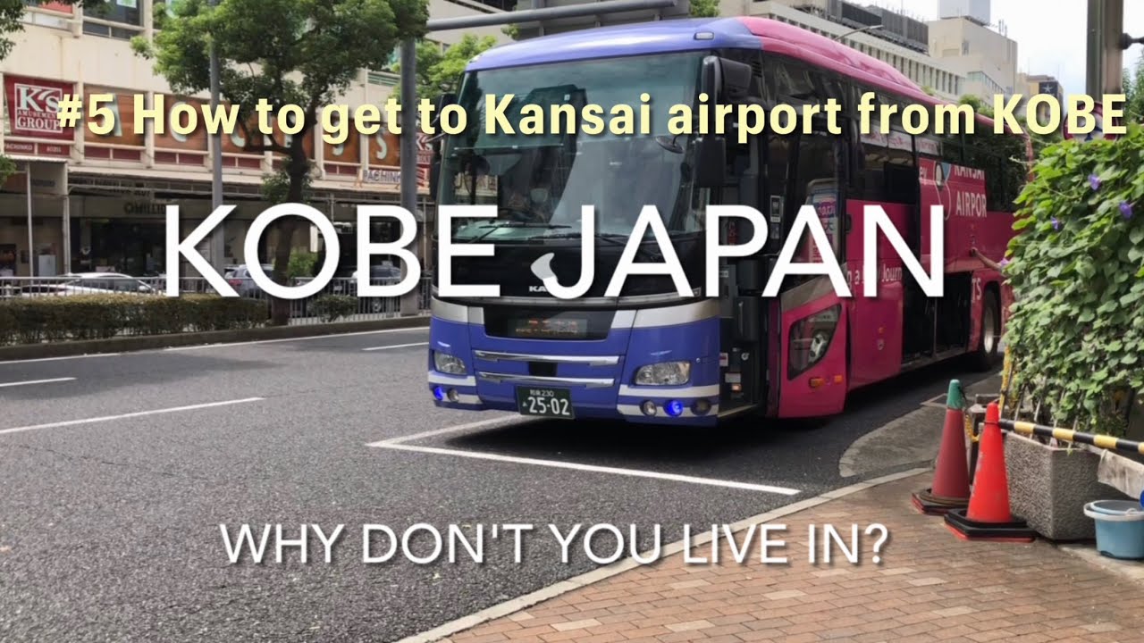 How to get to Kansai Airport from KOBE #5 Kobe Japan, Why don't you live in?