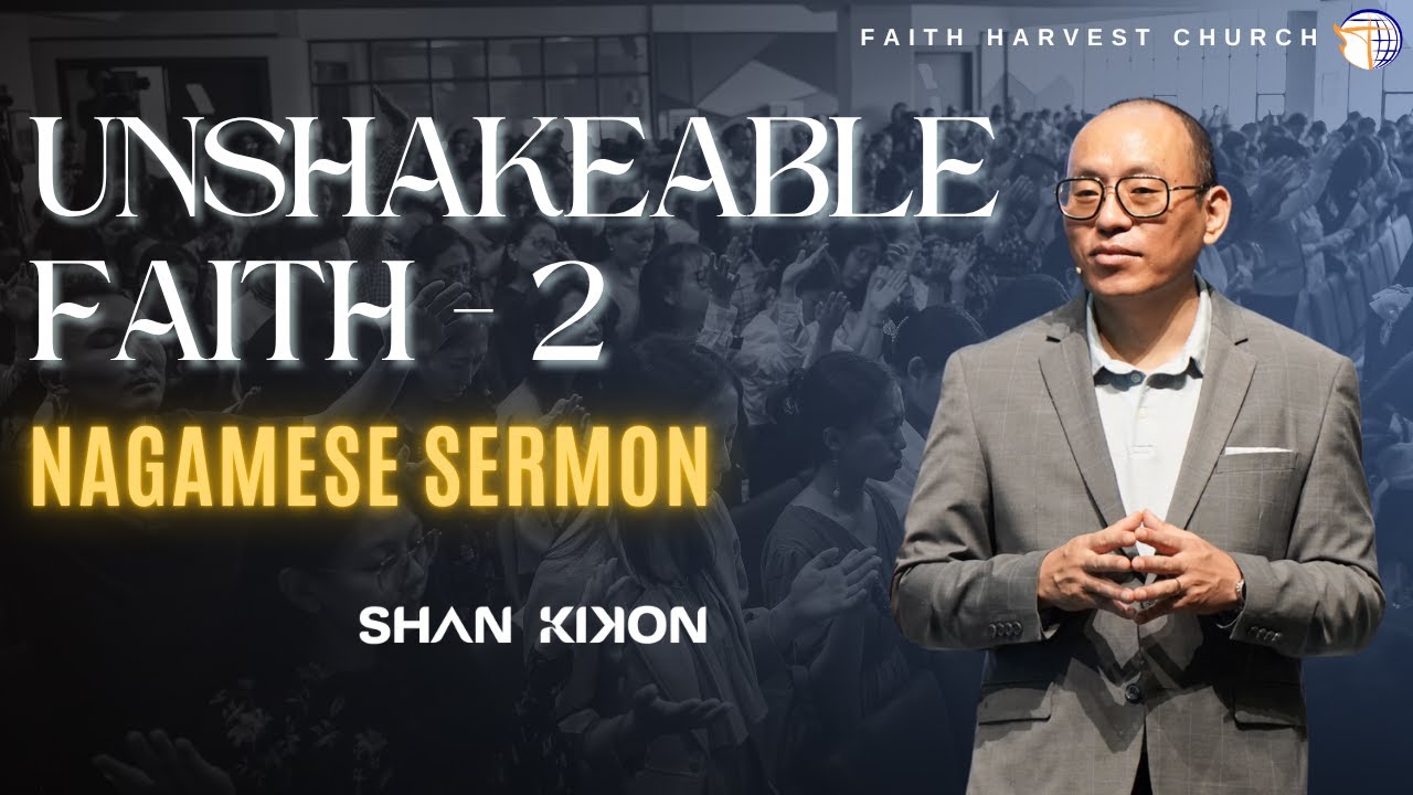 Unshakeable Faith (PART-2) | Nagamese Sermon | Shan Kikon