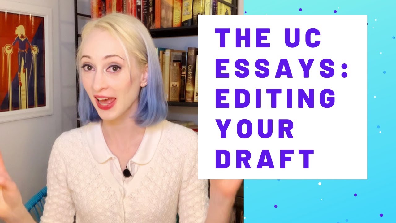 How to Write the UC Essays - Editing Your UC Personal Insight Questions