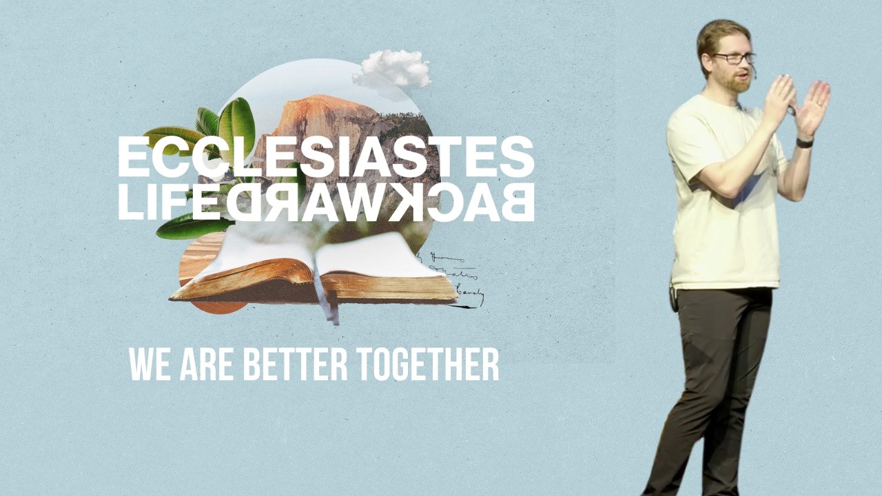 Ecclesiastes: Life Backward | Part 4 | Under The Hand Of God