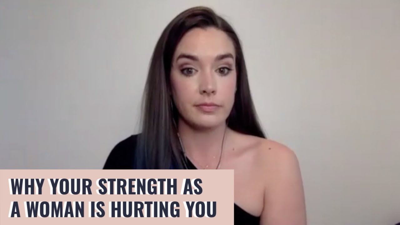 Why Your Strength as a Woman is Hurting You