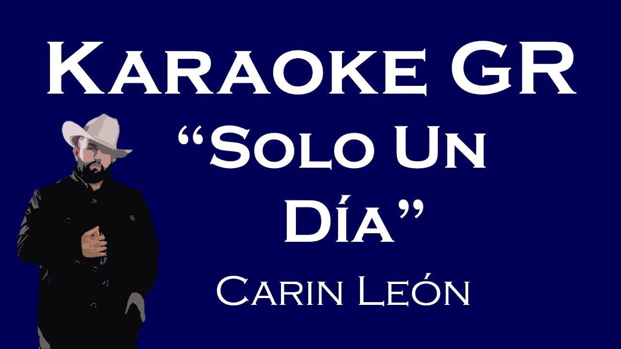 Karaoke - Solo Un Día - (Carin León)