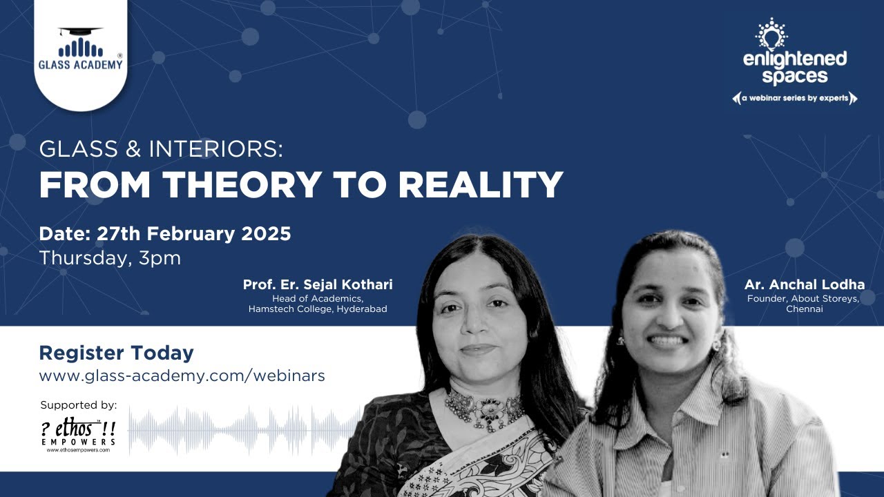 Glass & Interiors: From Theory to Reality | prof. Er. Sejal Kothari | Ar. Anchal Lodha |  27/ 02/ 25