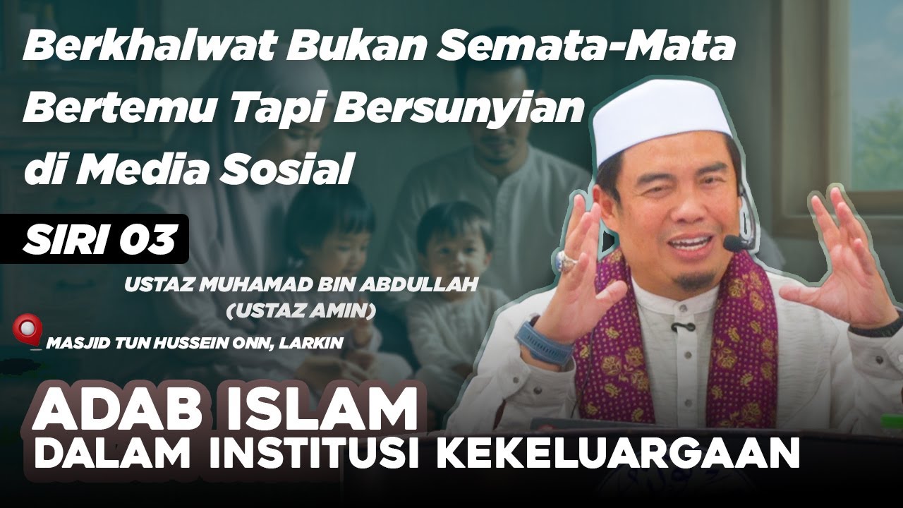 Ustaz Amin - Berkhalwat Bukan Semata Mata Bertemu Tapi Bersunyian Media Sosial | Siri 03