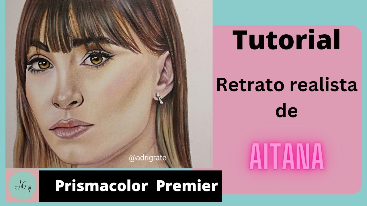 Tutorial Retrato realista de Aitana con Prismacolor Premier
