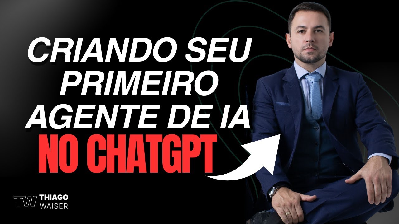 Como Criar Seu Primeiro Agente jurídico no ChatGPT – Tutorial Passo a Passo para Iniciantes