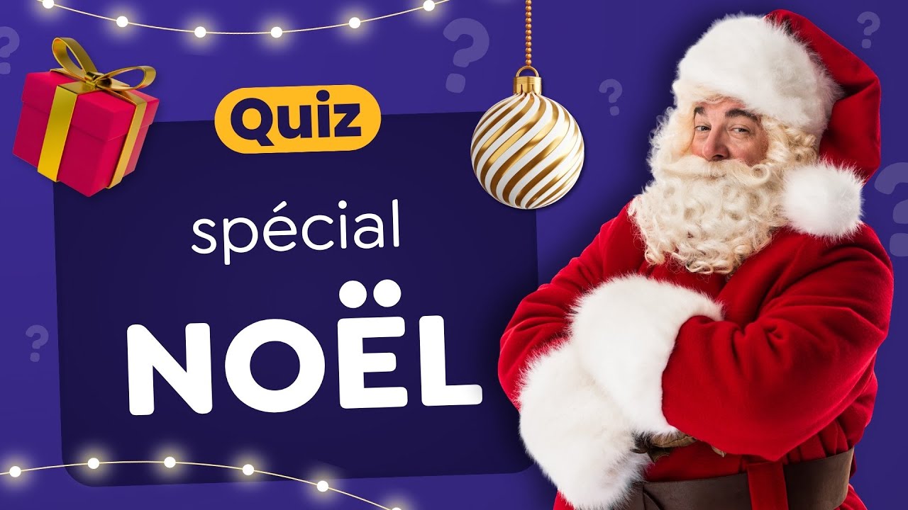 QUIZ 100% No&euml;l 🎄 - Testez-vous avec 30 Questions