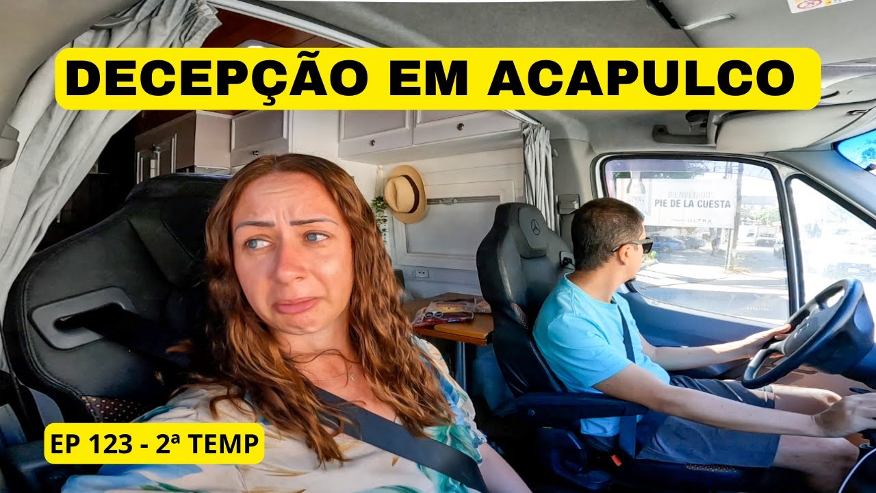 ESTÁVAMOS CHEIOS DE PLANOS PARA ACAPULCO, MAS DEU TUDO ERRADO! EP 123 - 2ª TEMP