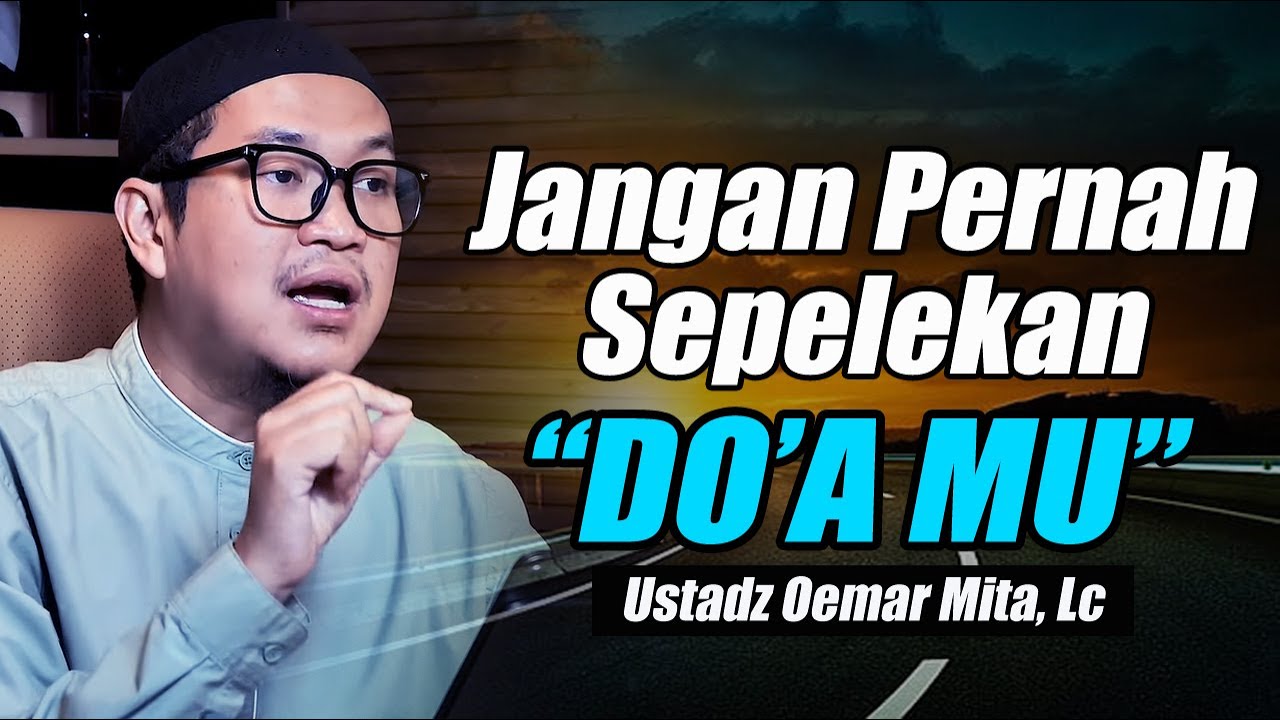 Keajaiban dalam setiap do'a ~ Ustadz Oemar Mita, Lc Terbaru