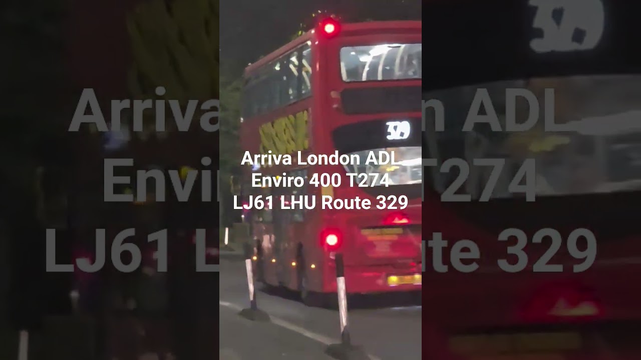 Arriva London ADL Enviro 400 T274 LJ61 LHU Route 329 #fortheloveofbuses