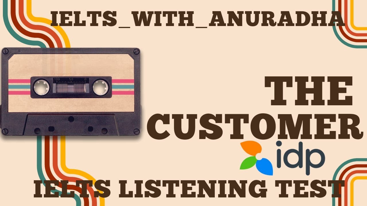 THE CUSTOMER LEAVING IELTS LISTENING TEST WITH ANSWER KEYS. GT & ACADEMIC @IELTSbyIDP