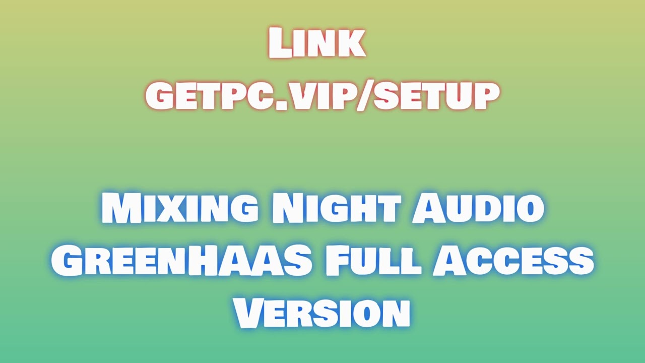 🔸Mixing Night Audio GreenHAAS😜 HOW TO INSTALL 💻PC/LAPTOP [TUTORIAL 2024 no charge🏀]