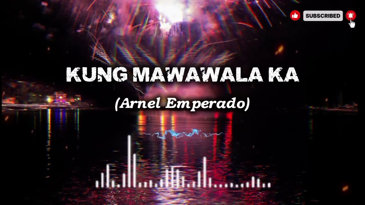 KUNG MAWAWALA KA (Arnel Emperado)