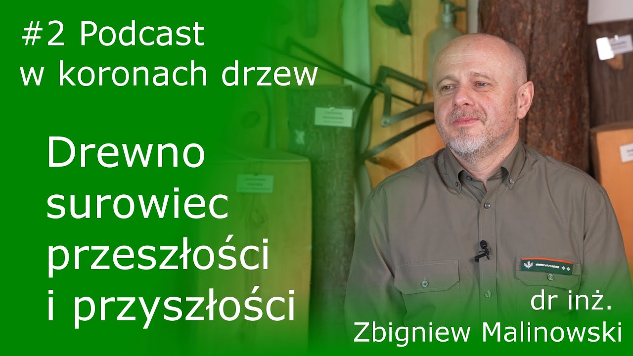 #2 Podcast w koronach drzew, dr inż. Zbigniew Malinowski