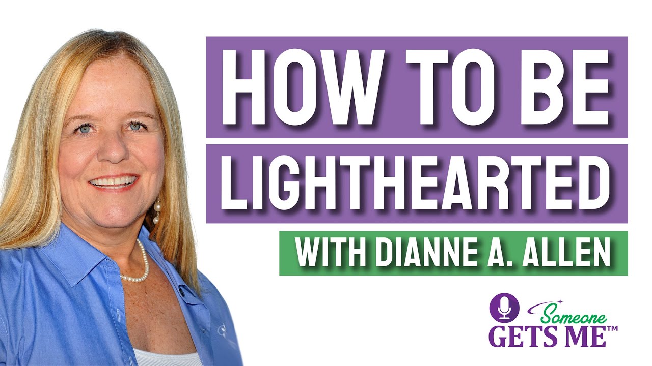 How to be Lighthearted with Dianne A. Allen