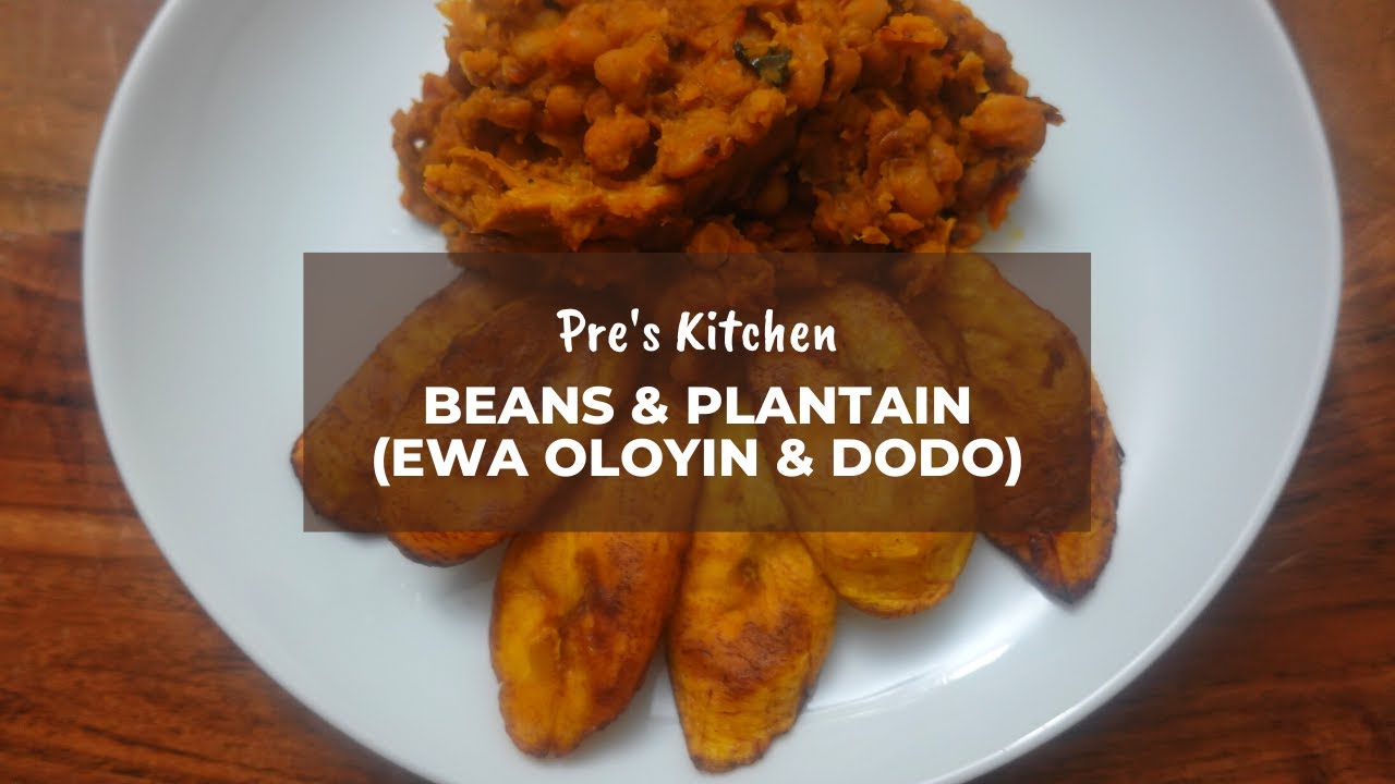 Nigerian Beans with Fried Plantain Recipe | Ewa Oloyin