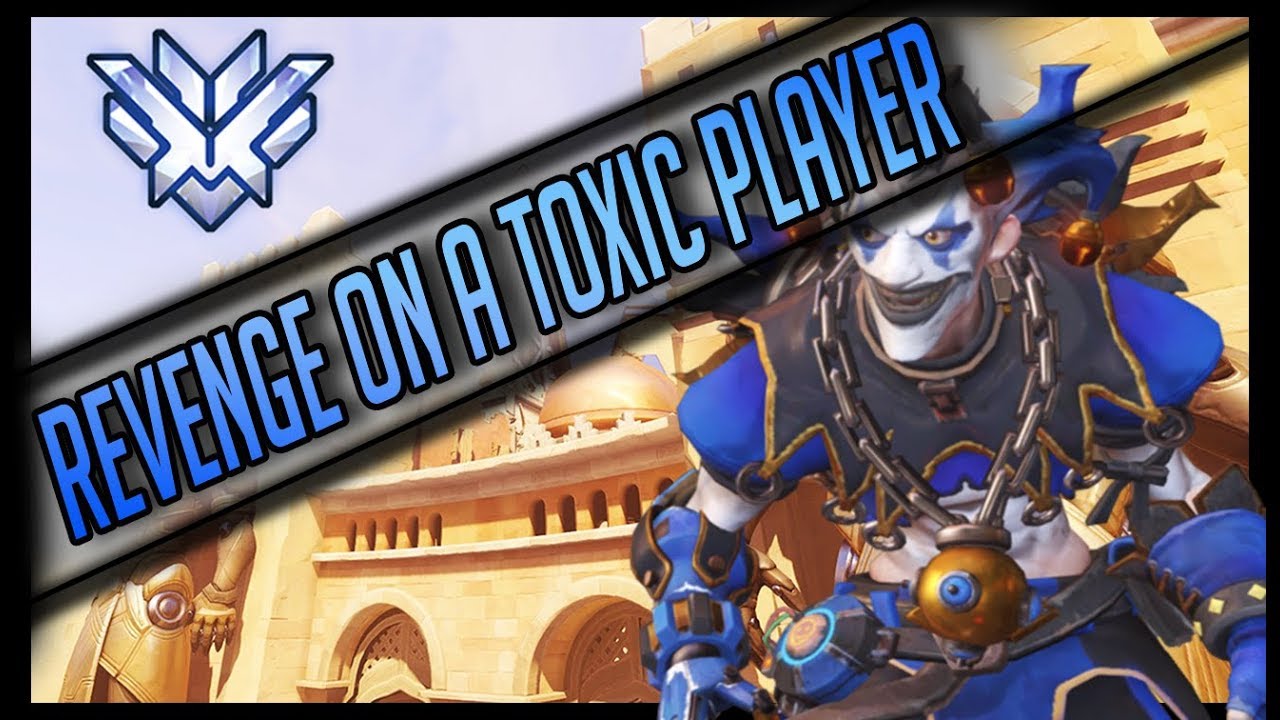 Getting revenge on a toxic player