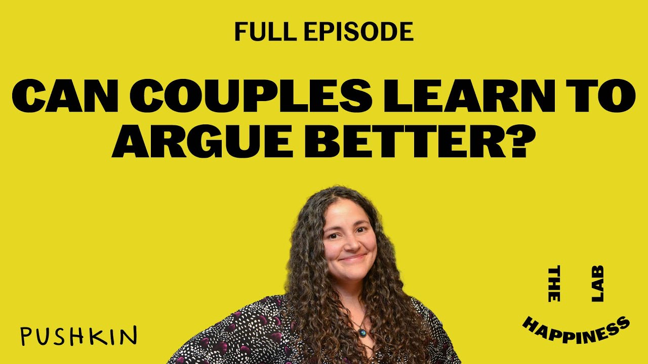 Can Couples Learn to Argue Better? | The Happiness Lab | Dr. Laurie Santos