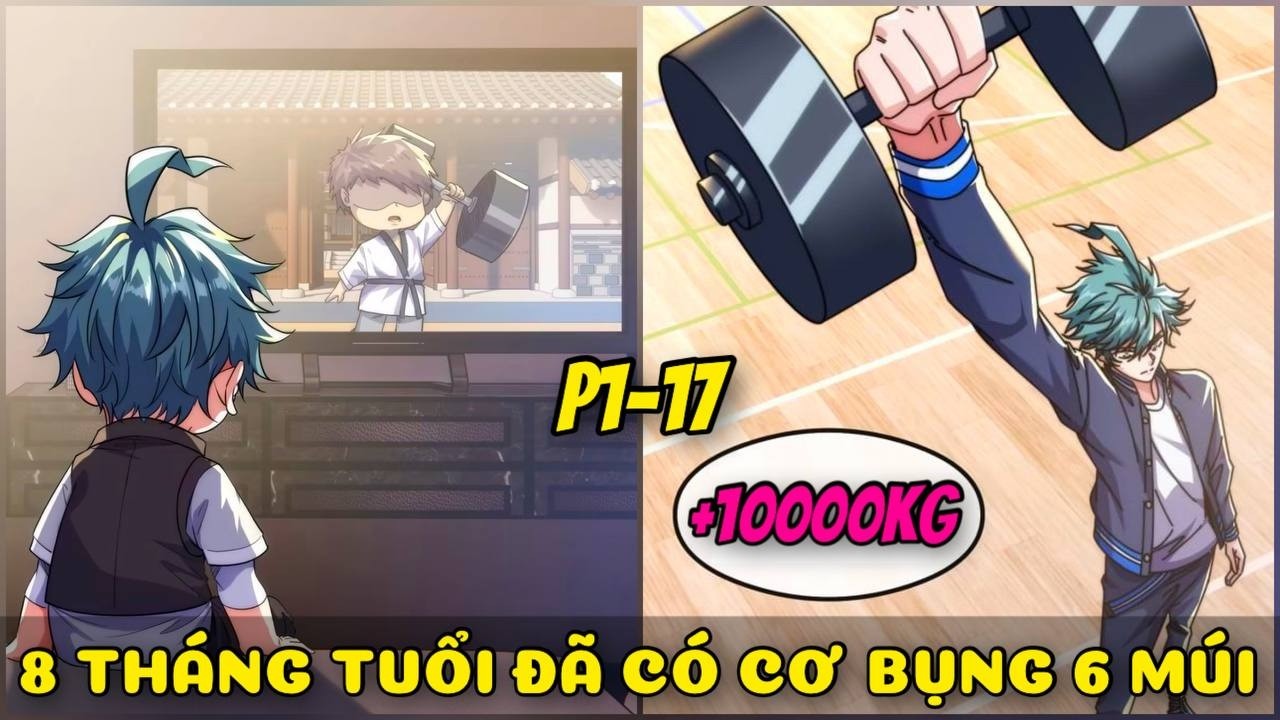1-17 TRÙNG SINH LÀM MỘT EM BÉ. TA THỨC TỈNH HỆ THỐNG TIẾN HÓA VÔ HẠN TỪ CON SỐ KHÔNG | REVIEW TRUYỆN