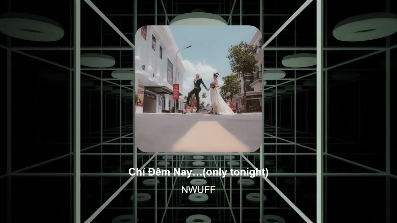 Chỉ Đêm Nay (only tonight) - NWUFF