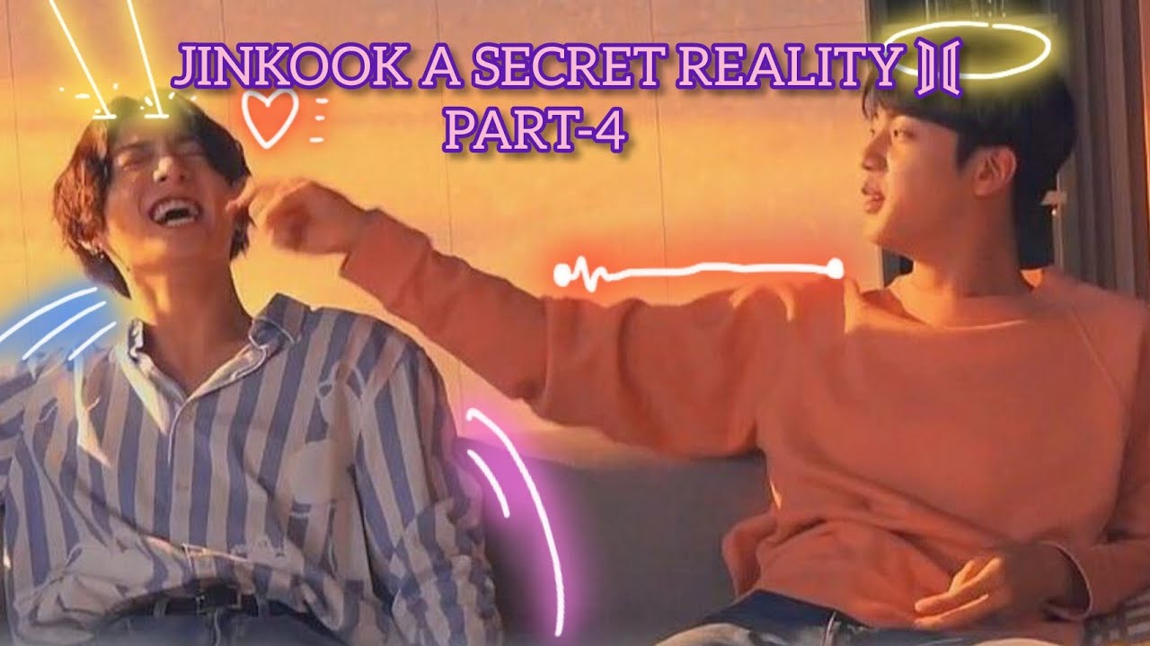 jinkook/kookjin A SECRET REALITY part-4🌼💜