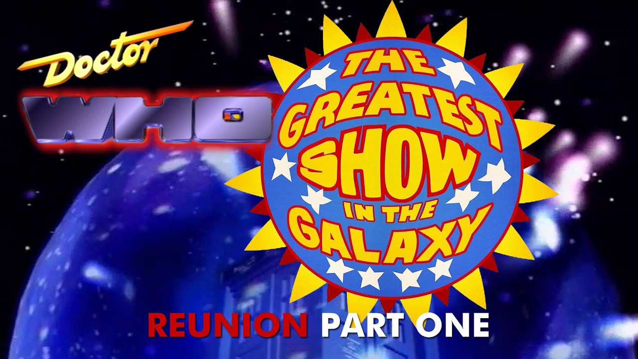 Doctor Who: The Greatest Show In The Galaxy reunion (part 1)