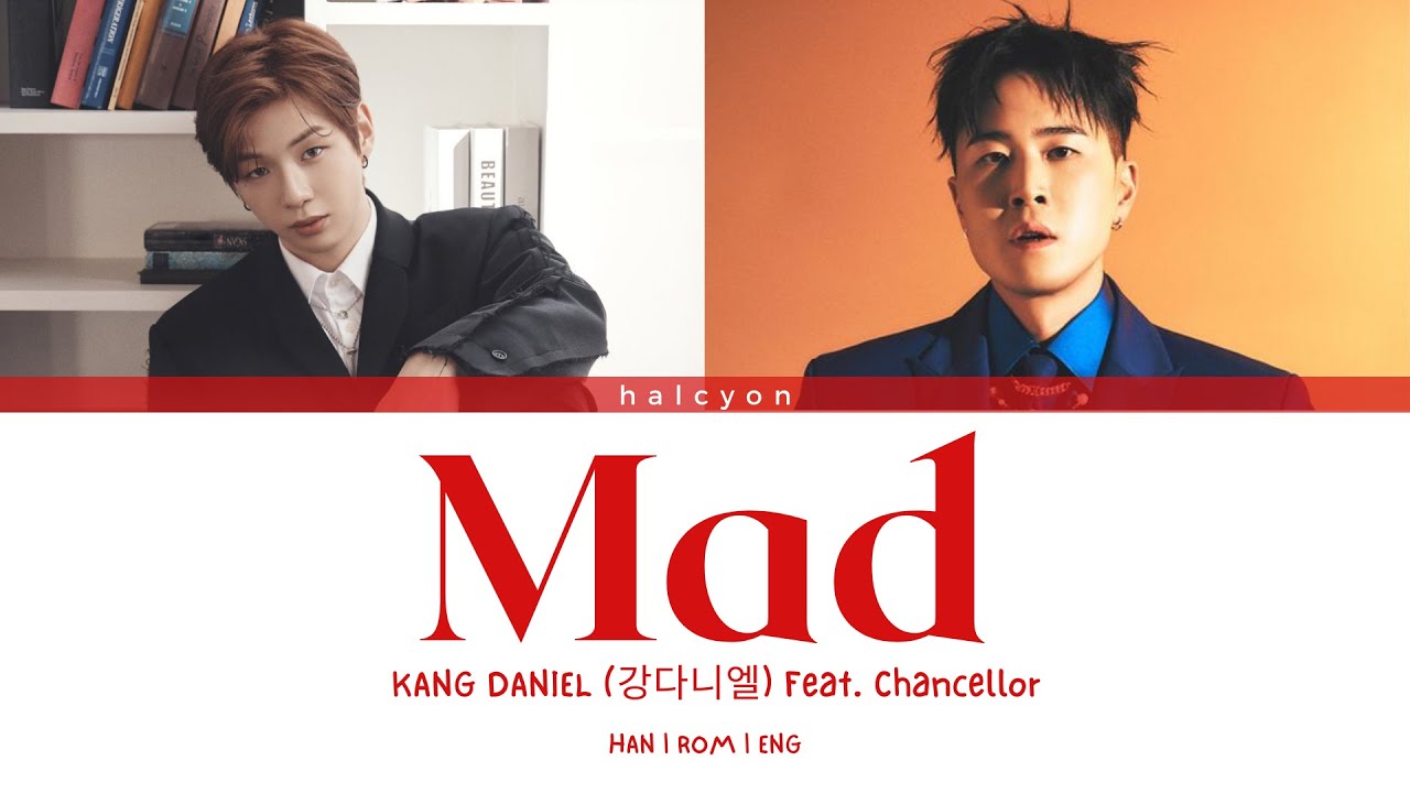 Kang Daniel (강다니엘)  - Mad (feat. Chancellor) [Color Coded Lyrics (HAN/ROM/ENG)]