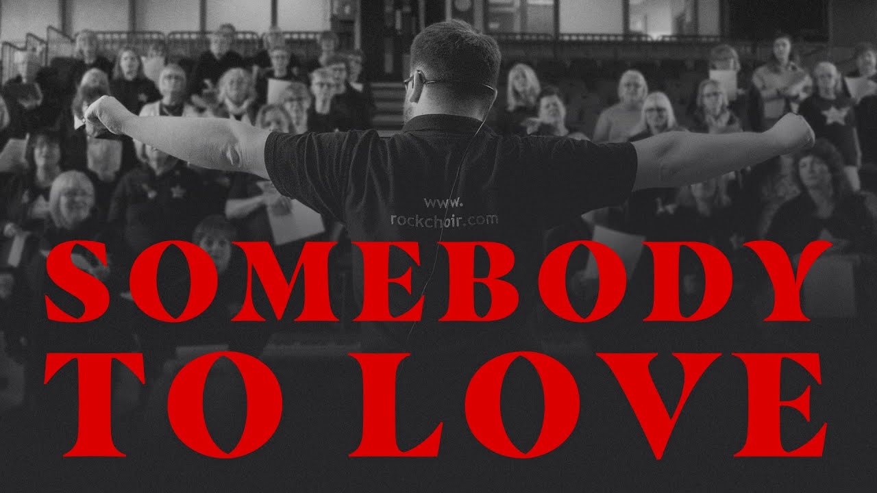 Somebody To Love - Rock Choir Midlands