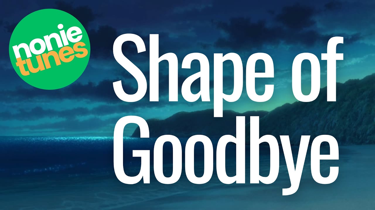 Shape of Goodbye | NonieTunes | Extra Cheesy, Slightly Bitter