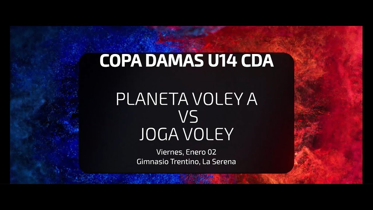 COPA CDA DAMAS U14 / PLANETA VOLEY U13 vs JOGA VOLEY
