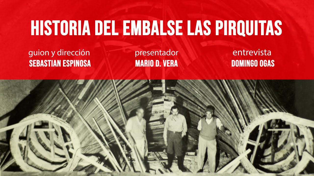 HISTORIA DEL EMBALSE LAS PIRQUITAS - PRIMERA PARTE