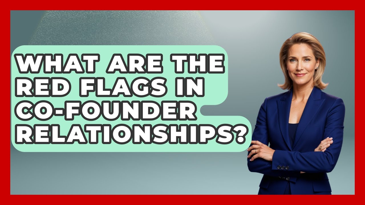 What Are the Red Flags in Co-Founder Relationships? | Founders Supporting Founders News