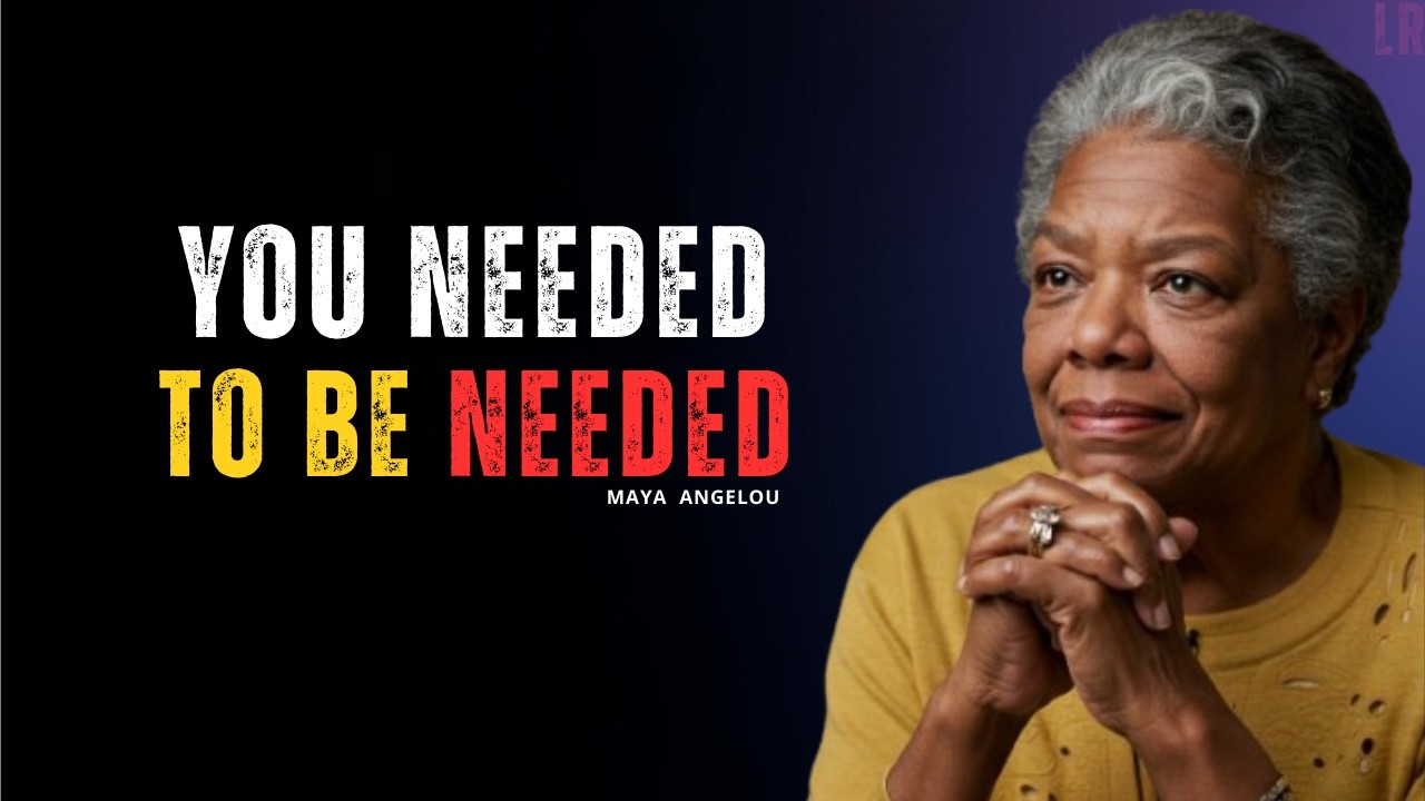 The Life You Designed to Be Needed | MAYA ANGELOU