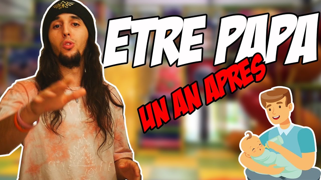 ETRE PAPA, UN AN APRES