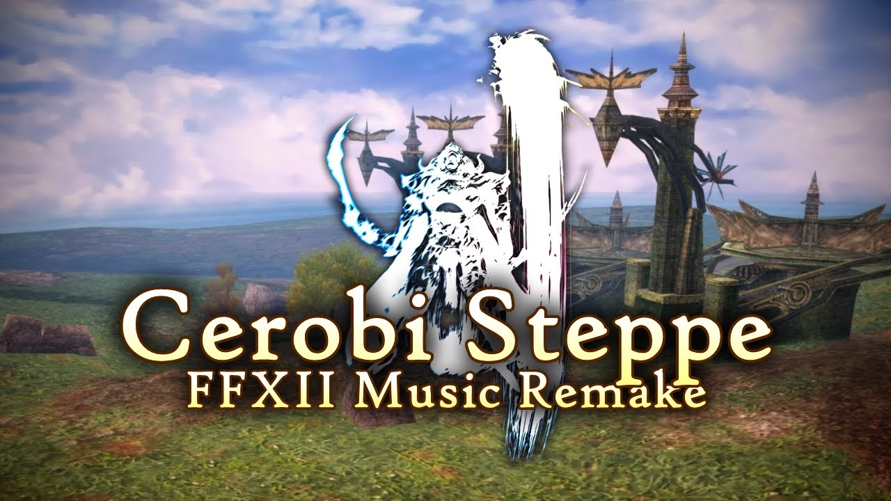 Cerobi Steppe - Final Fantasy XII Music Remake