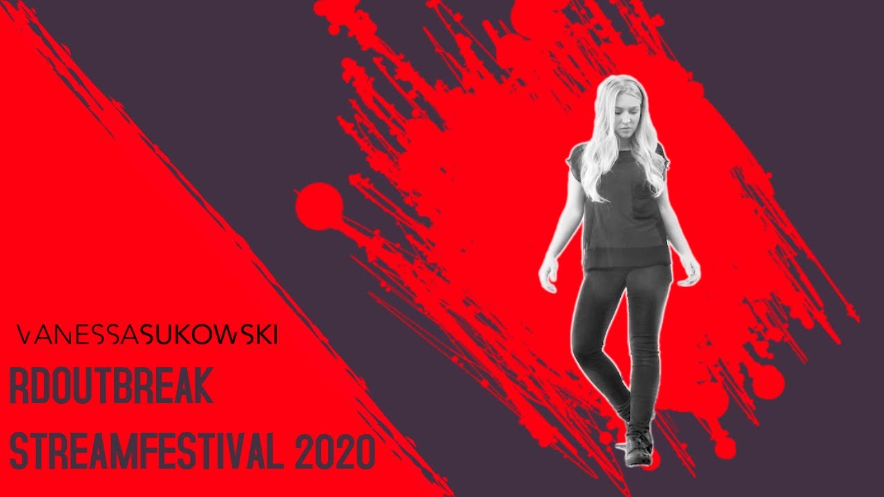 Vanessa Sukowski@RDOUTBREAK STREAMFESTIVAL 2020