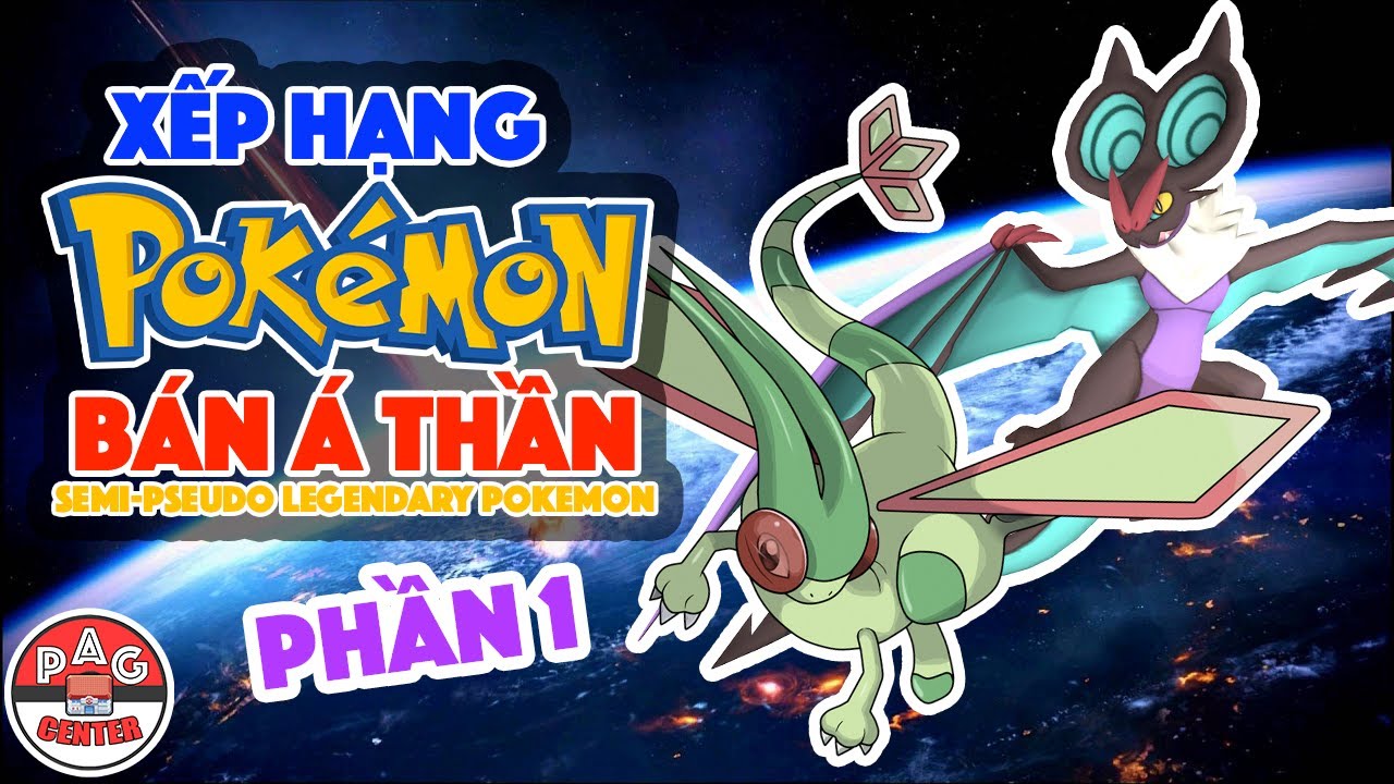 Xếp hạng 12 POKEMON Bán Á Thần (Phần 1) | Semi-Pseudo Legendary Pokemon Worst to Best | PAG Center
