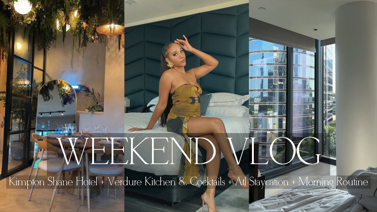 WEEKEND VLOG | Kimpton Shane Hotel + Verdure Kitchen & Cocktails + Atl Staycation + Morning Routine