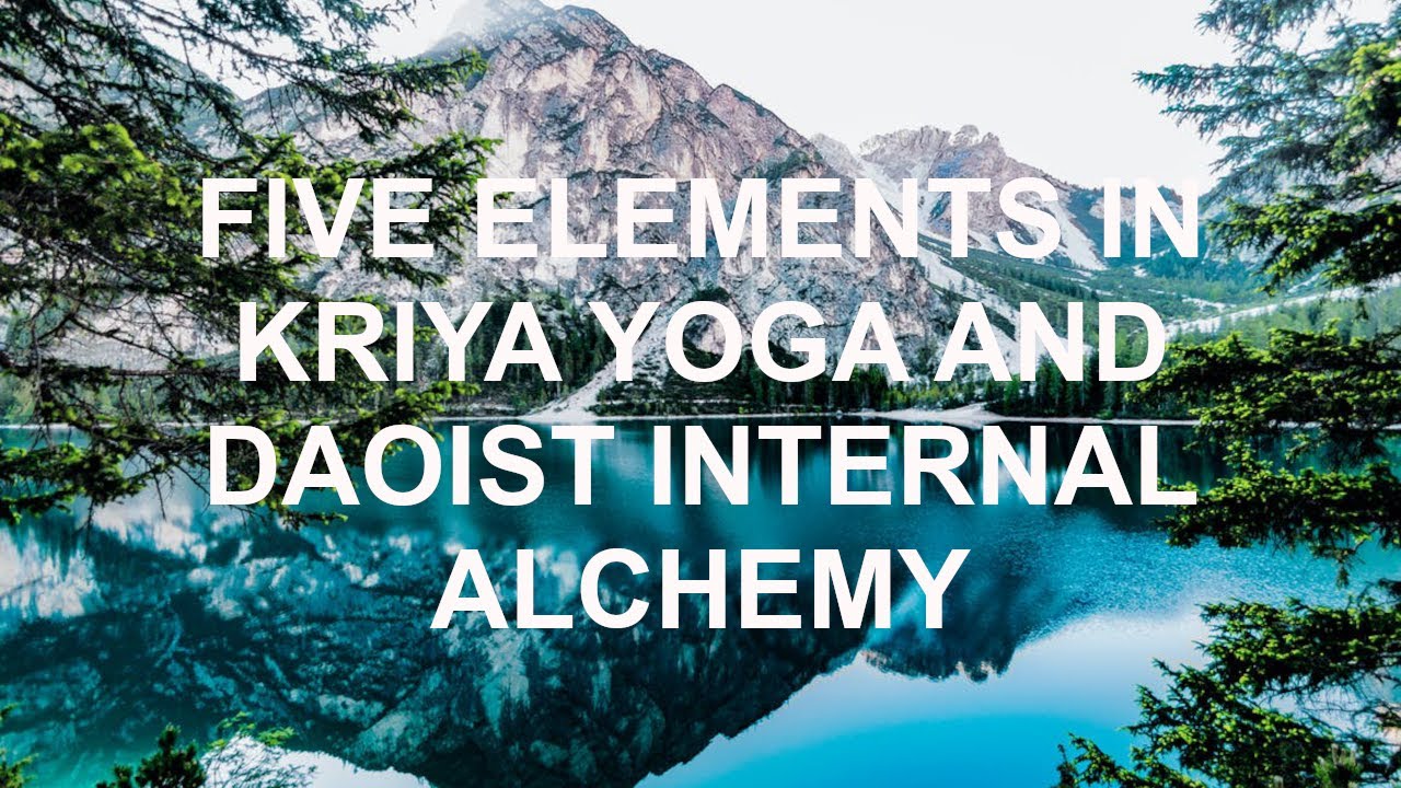 The Five Elements in Kriya Yoga and Daoist Internal Alchemy
