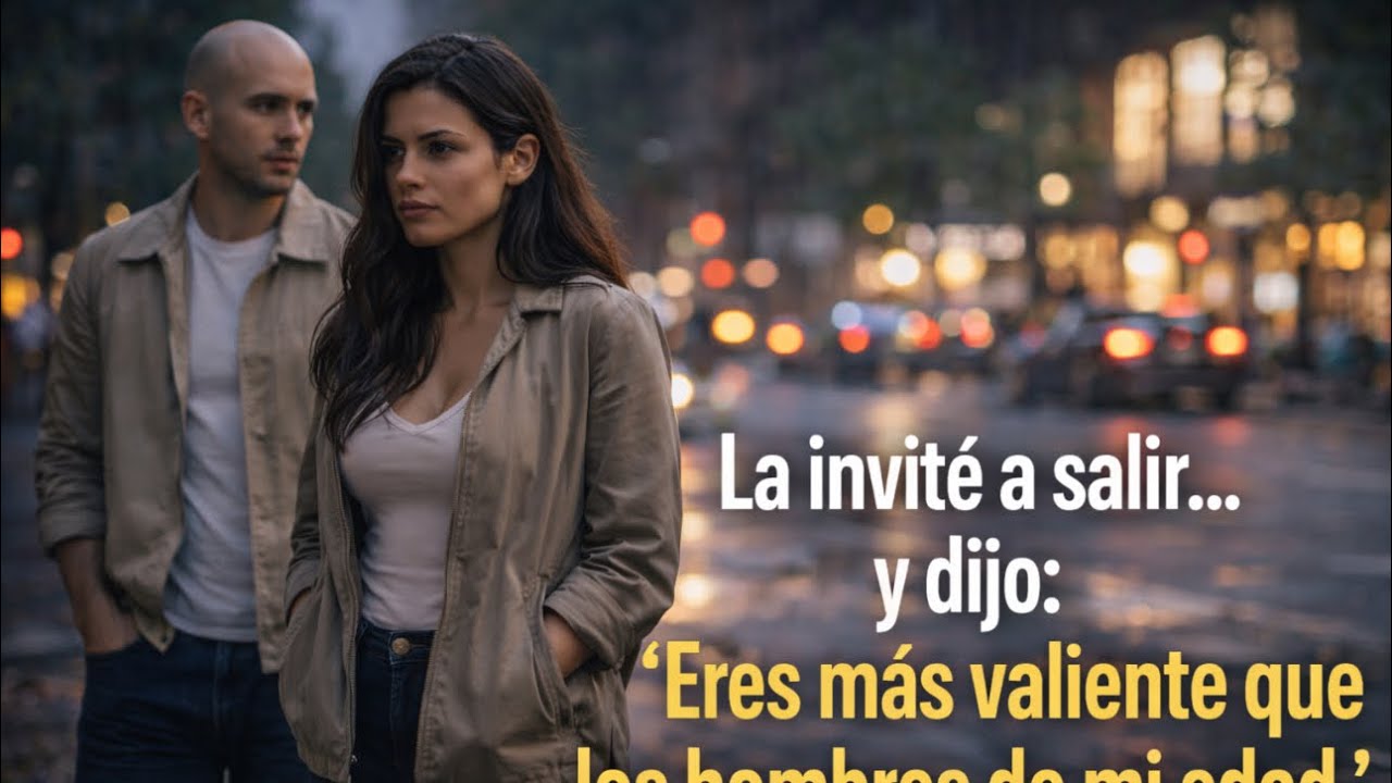 La invité a salir… y dijo: “Eres más valiente que los hombres de mi edad.”