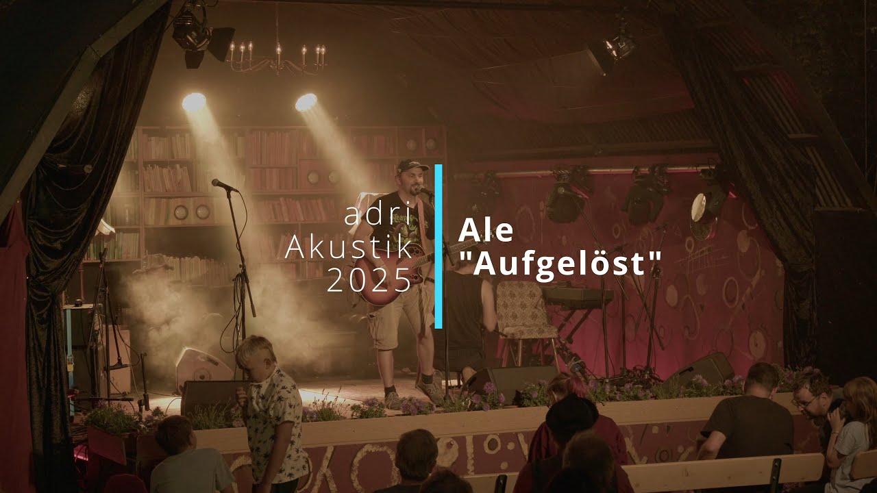 Ale - Aufgel&ouml;st (Live auf dem adriAkustik Liedermacherfestival 2025)