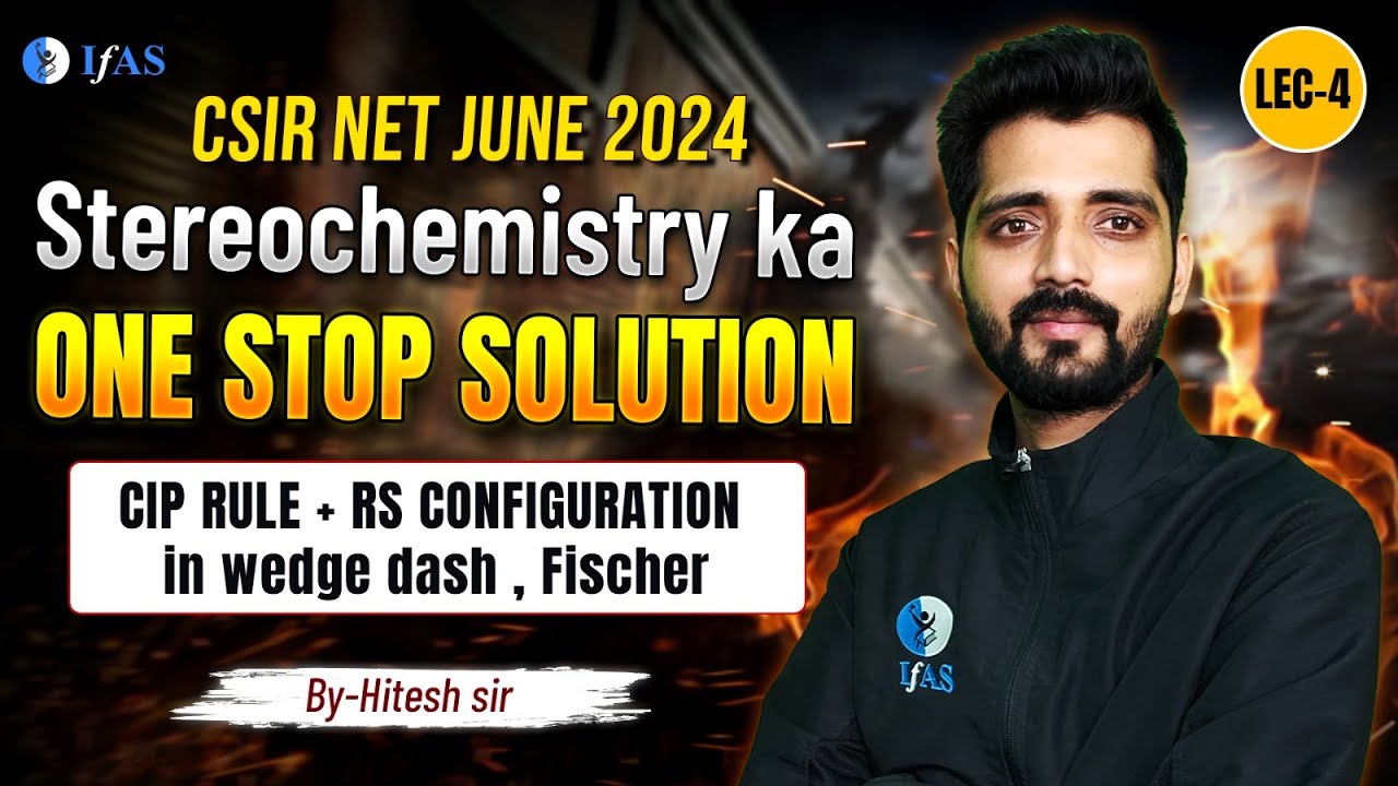 RS Configuration | CIP Rule | Fischer Stereochemistry | CSIR NET June 2024 | One Stop Solution | L 4
