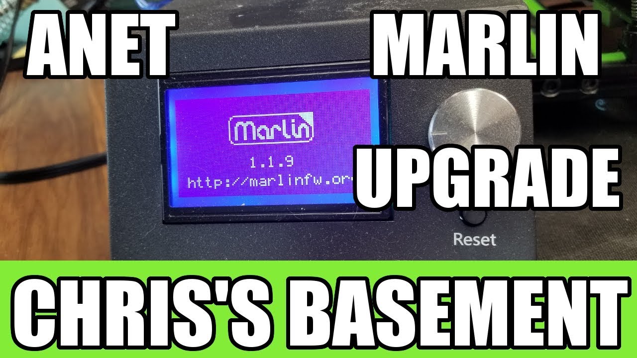 Anet Upgrade - Marlin 1.1.9 - Chris's Basement