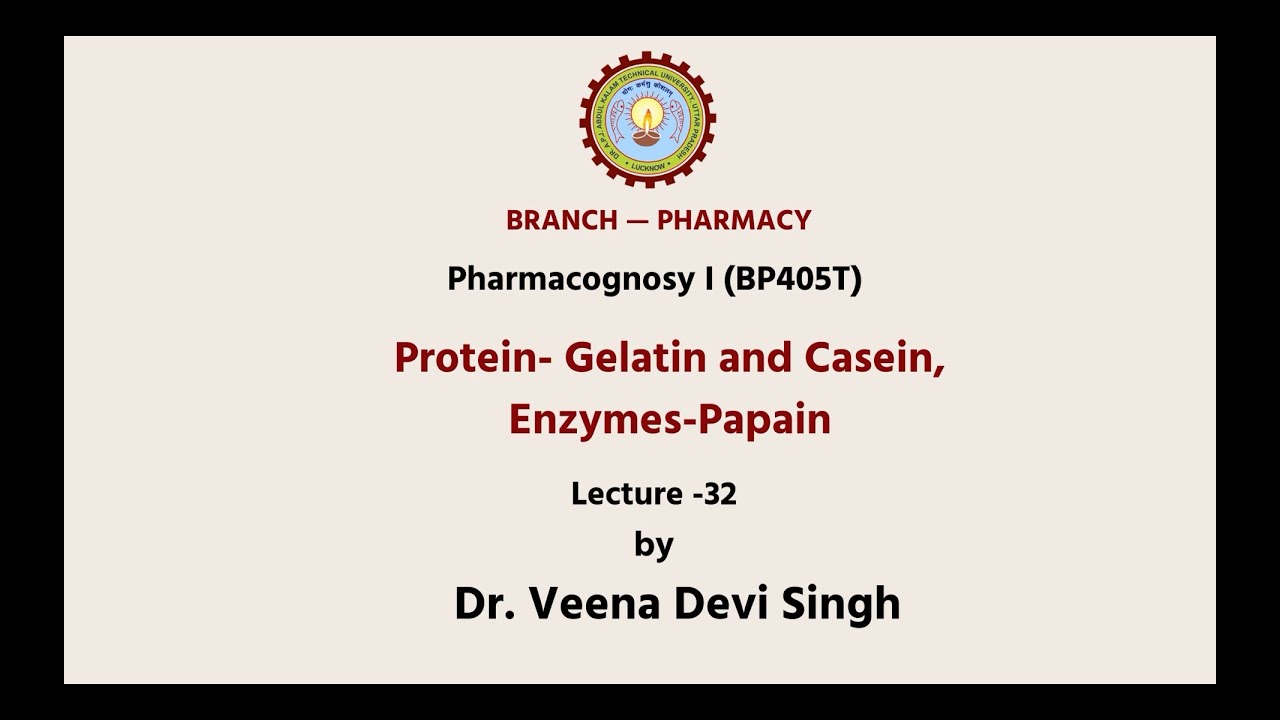 Pharmacognosy-I | Protein-Gelatin and Casein, Enzymes-Papain | AKTU Digital Education